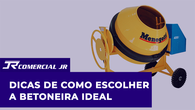 Dicas de como escolher e comprar a Betoneira Ideal